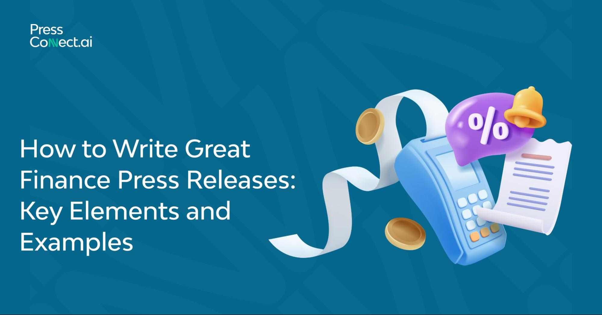 How to Write Great Finance Press Releases: Key Elements and Examples