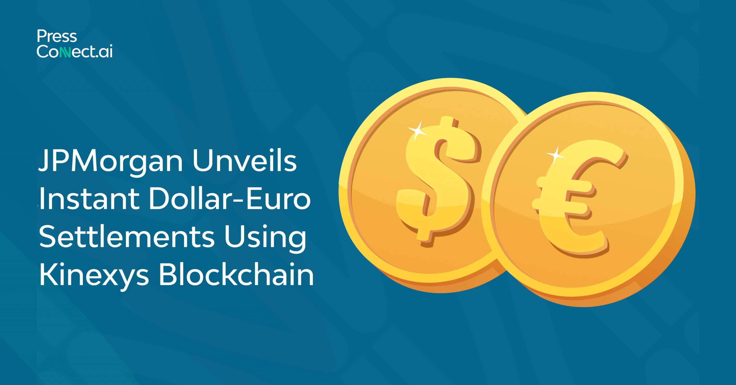 JPMorgan Unveils Instant Dollar-Euro Settlements Using Kinexys Blockchain