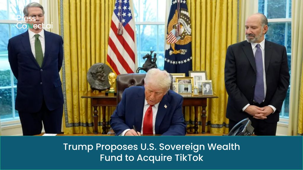 Trump Proposes U.S. Sovereign Wealth Fund to Acquire TikTok