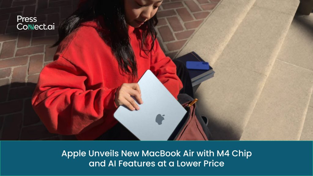 Apple Unveils New MacBook Air with M4 Chip and AI Features at a Lower Price