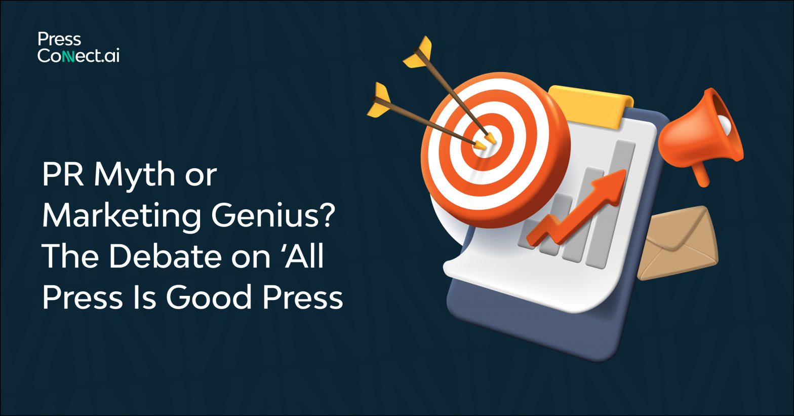 PR Myth or Marketing Genius? The Debate on ‘All Press Is Good Press